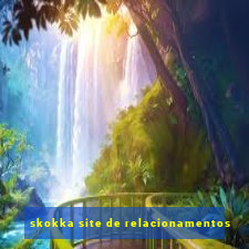 skokka site de relacionamentos